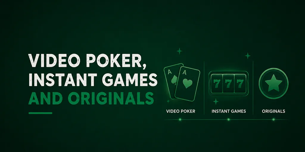 Video Poker, Instant Games And Originals