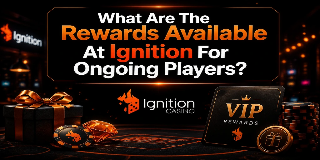 What Are The Rewards Available At Ignition For Ongoing Players